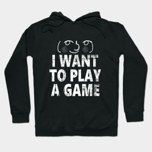 i want to play a game Hoodie